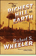 The Richest Hill on Earth by Richard S. Wheeler